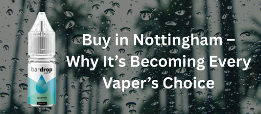 Buy in Nottingham – Why It’s Becoming Every Vaper’s Choice